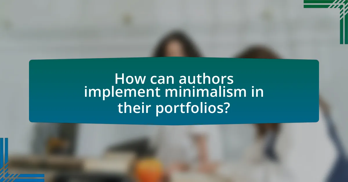 How can authors implement minimalism in their portfolios?