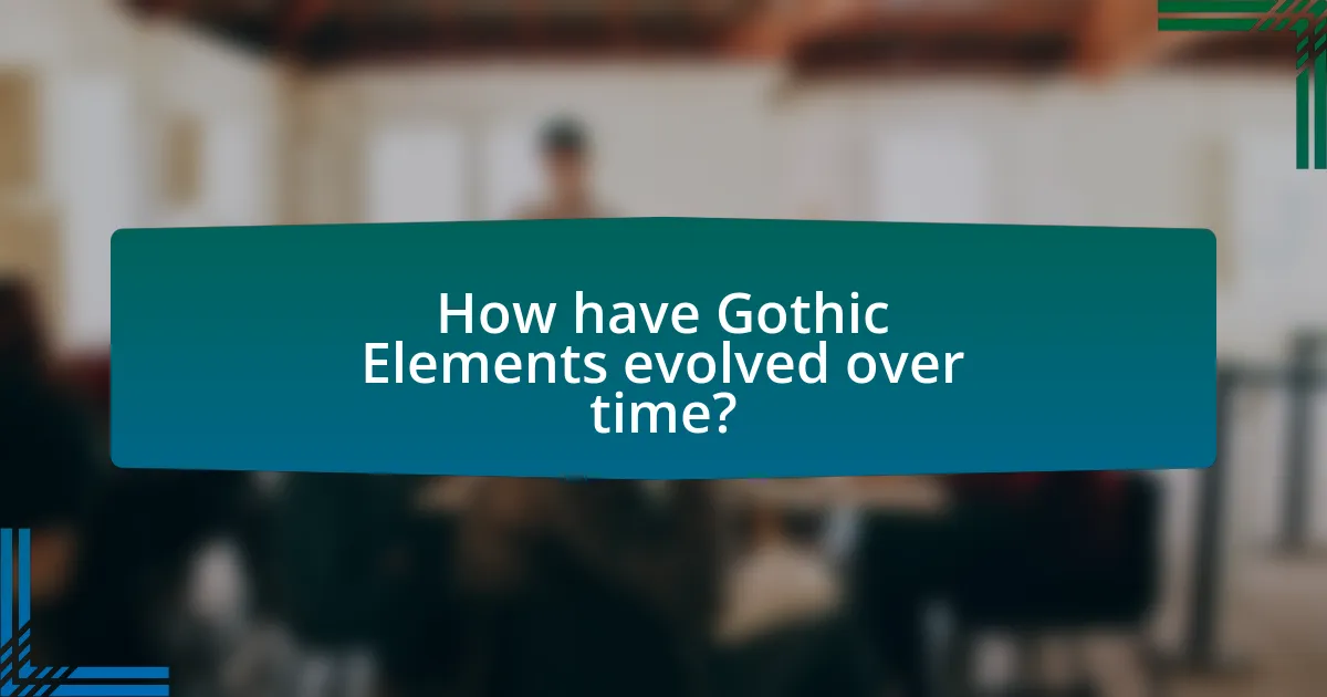 How have Gothic Elements evolved over time?