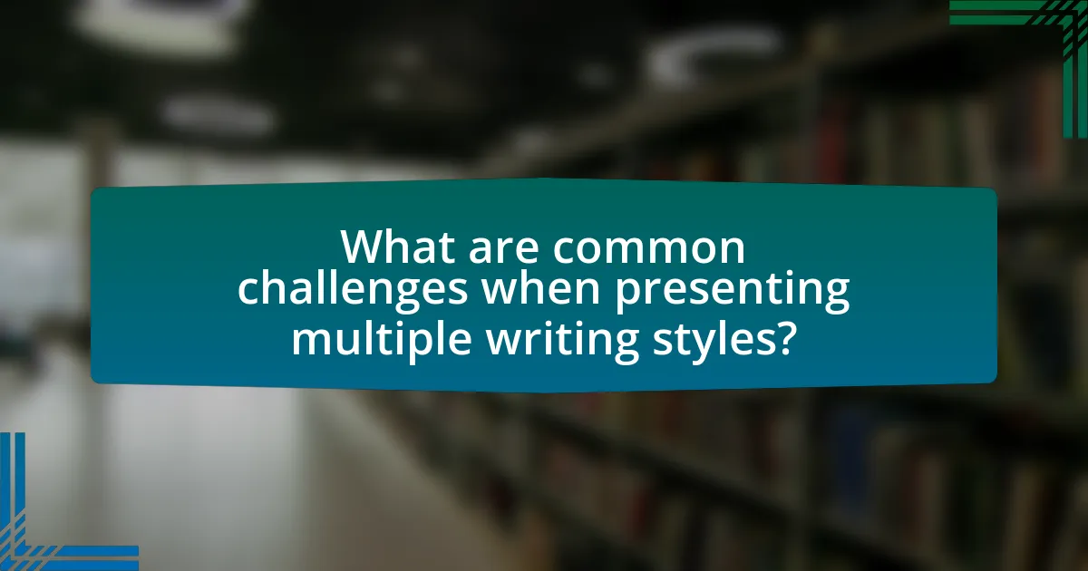 What are common challenges when presenting multiple writing styles?