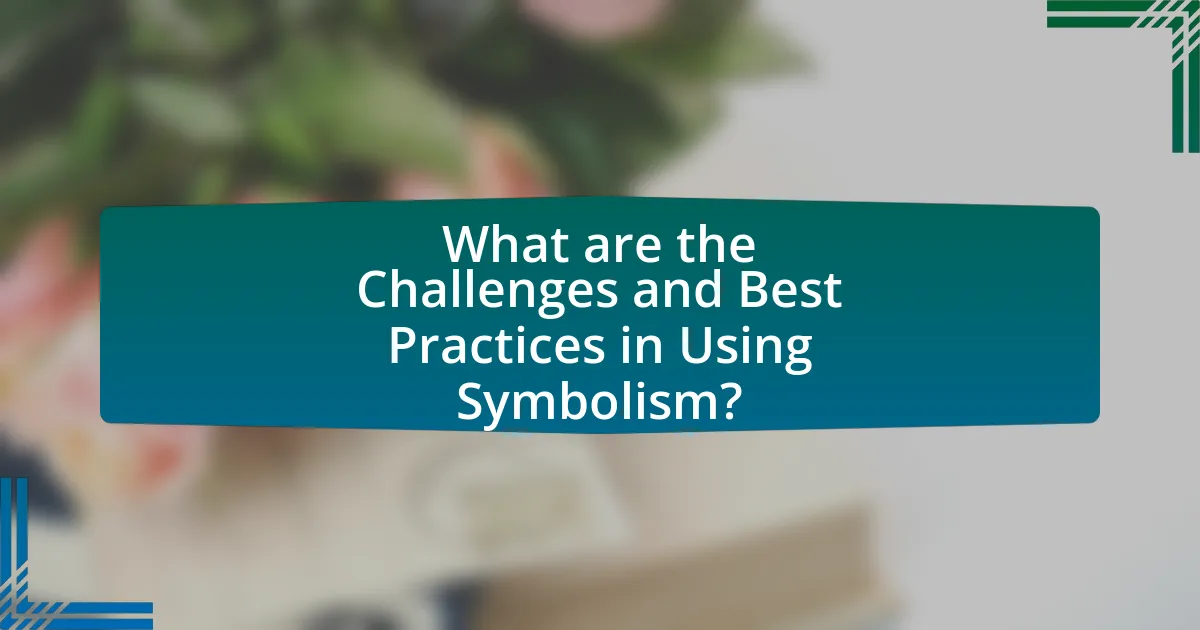 What are the Challenges and Best Practices in Using Symbolism?
