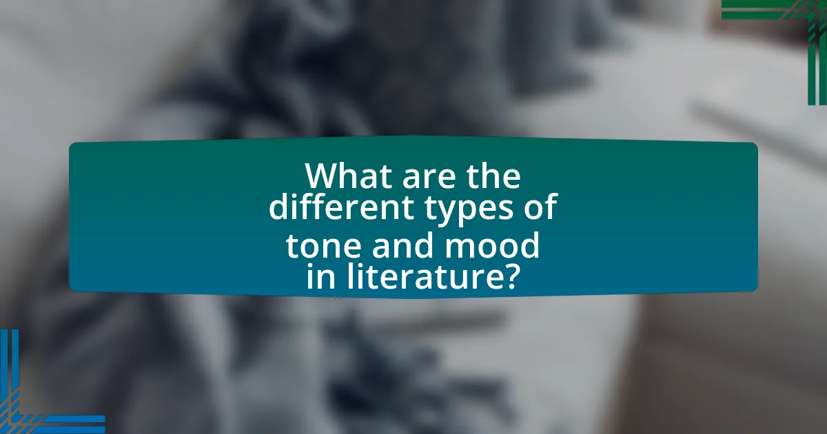 What are the different types of tone and mood in literature?