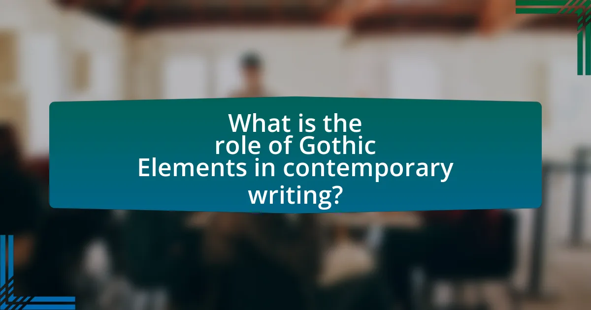 What is the role of Gothic Elements in contemporary writing?